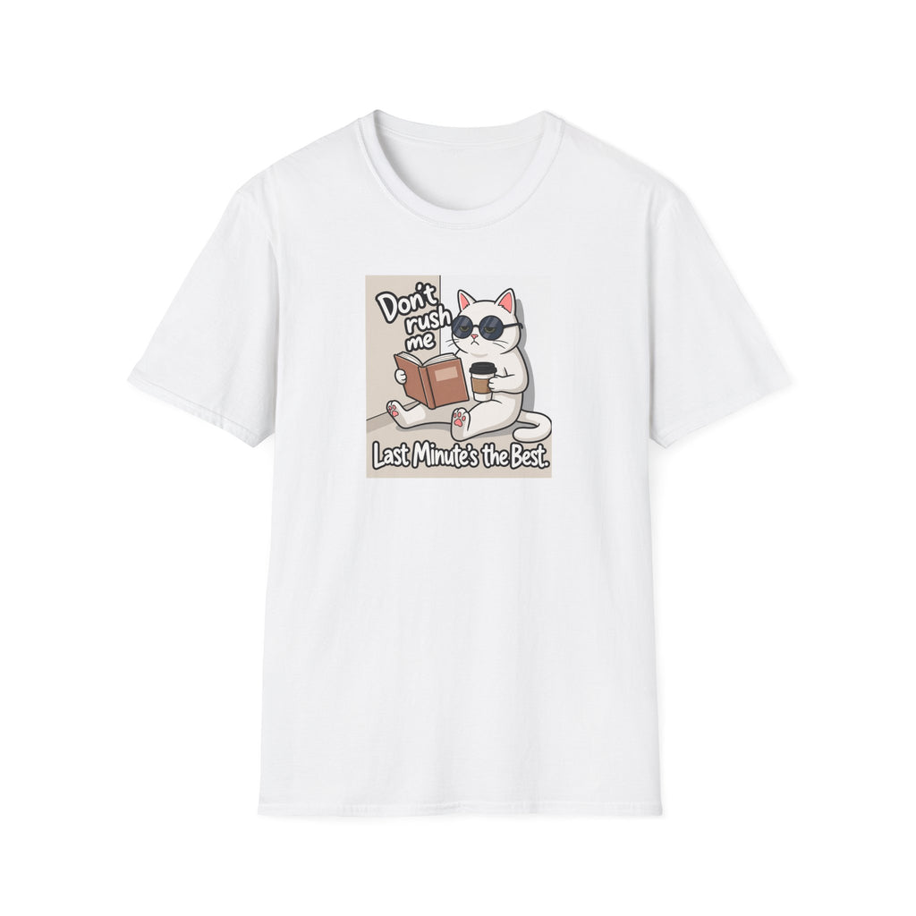 Dont' Rush Me Last Minute's the Best T-Shirt