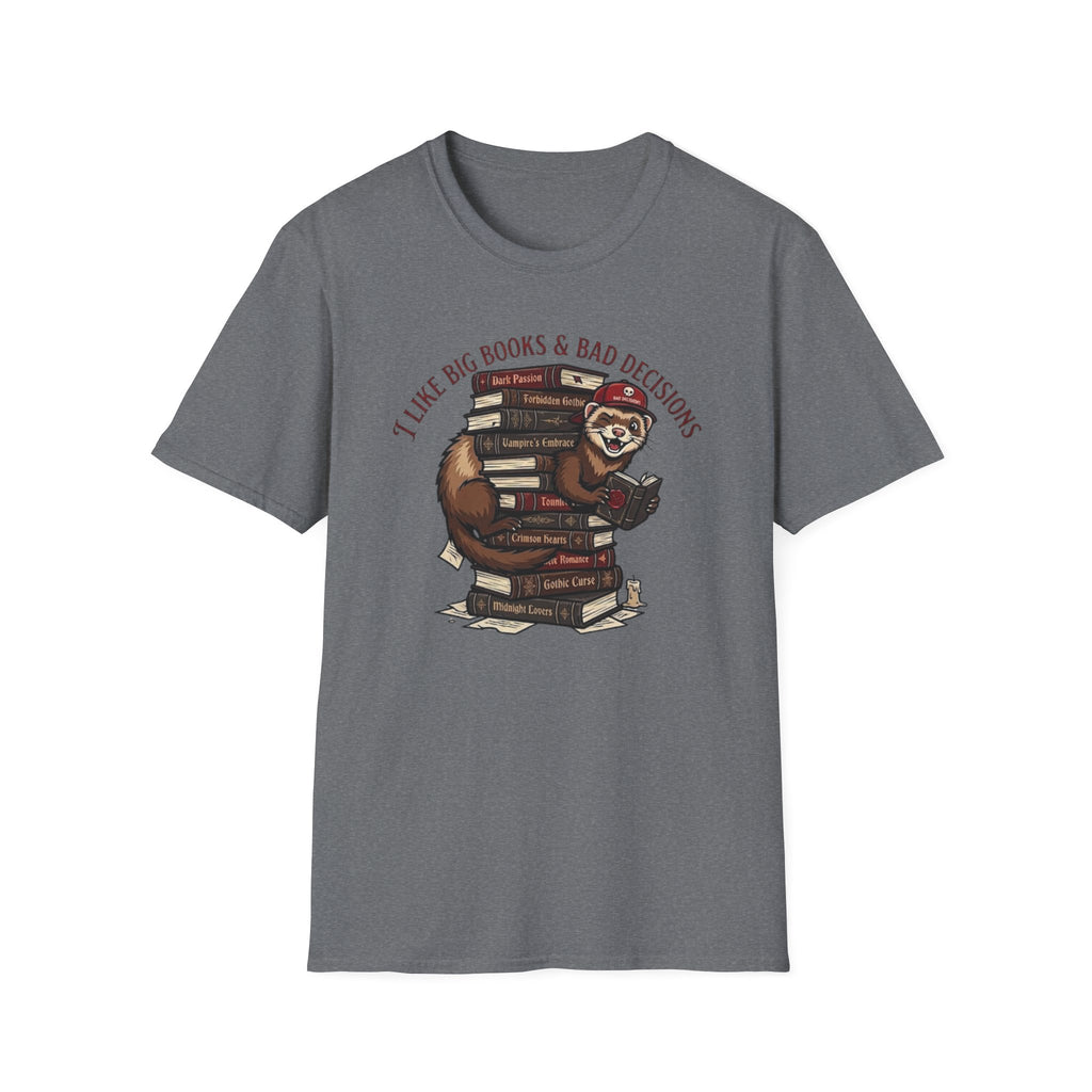 I like Big Books & Bad Decisions T-Shirt