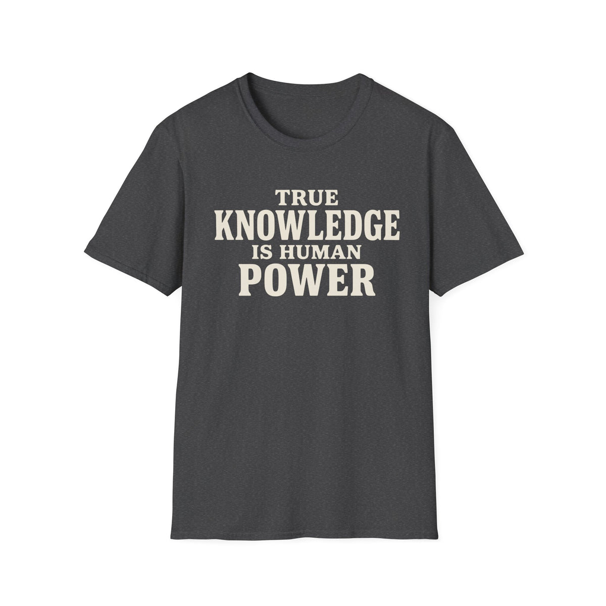 True Knowledge is Human Power T-Shirt