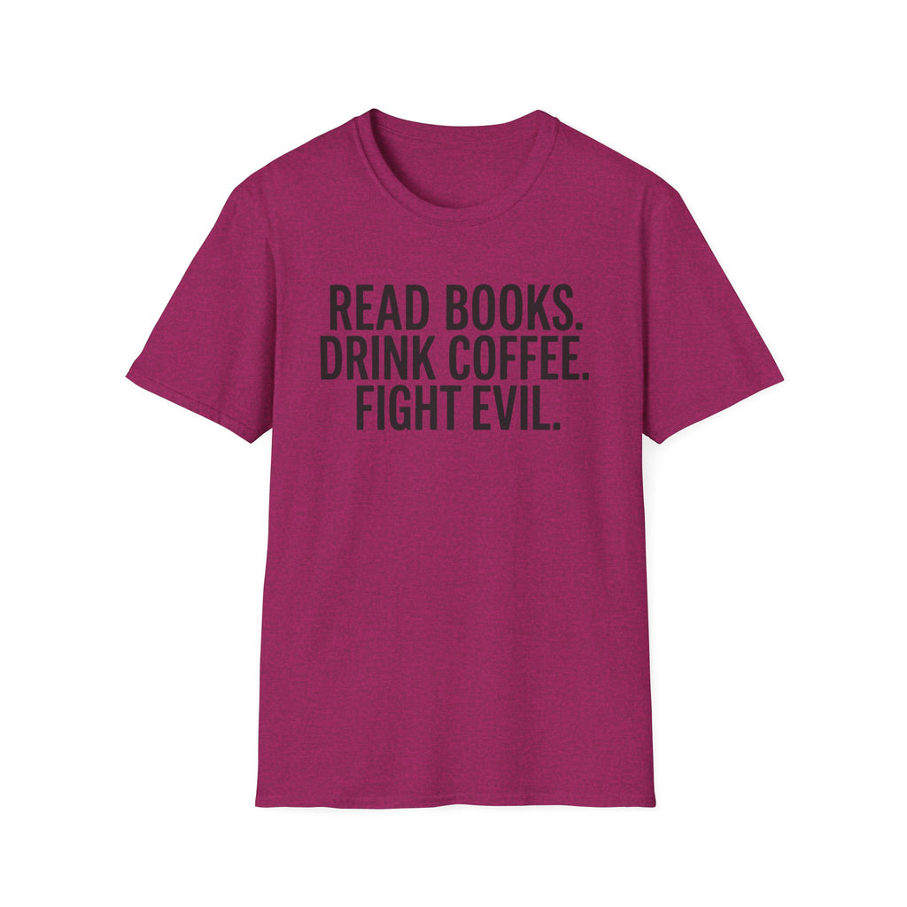 Read Books, Drink Coffee Fight Evil T-Shirt