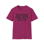 Read Books, Drink Coffee Fight Evil T-Shirt