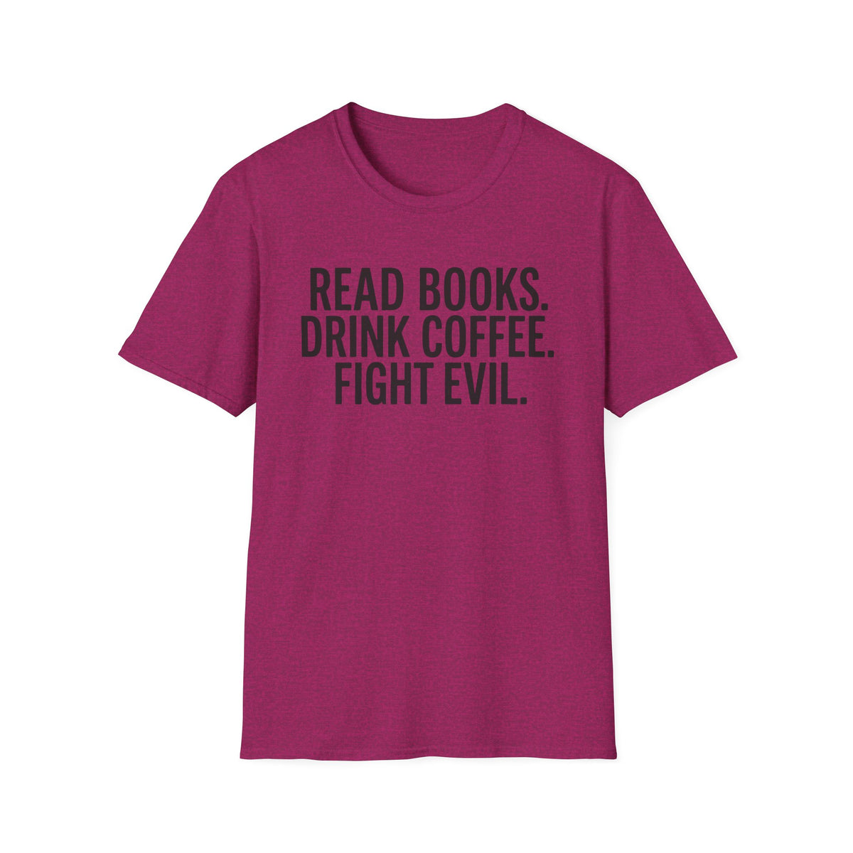 Read Books, Drink Coffee Fight Evil T-Shirt