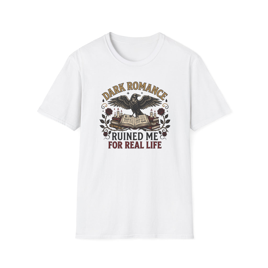 Dark Romance Ruined Me For Real Life T-Shirt