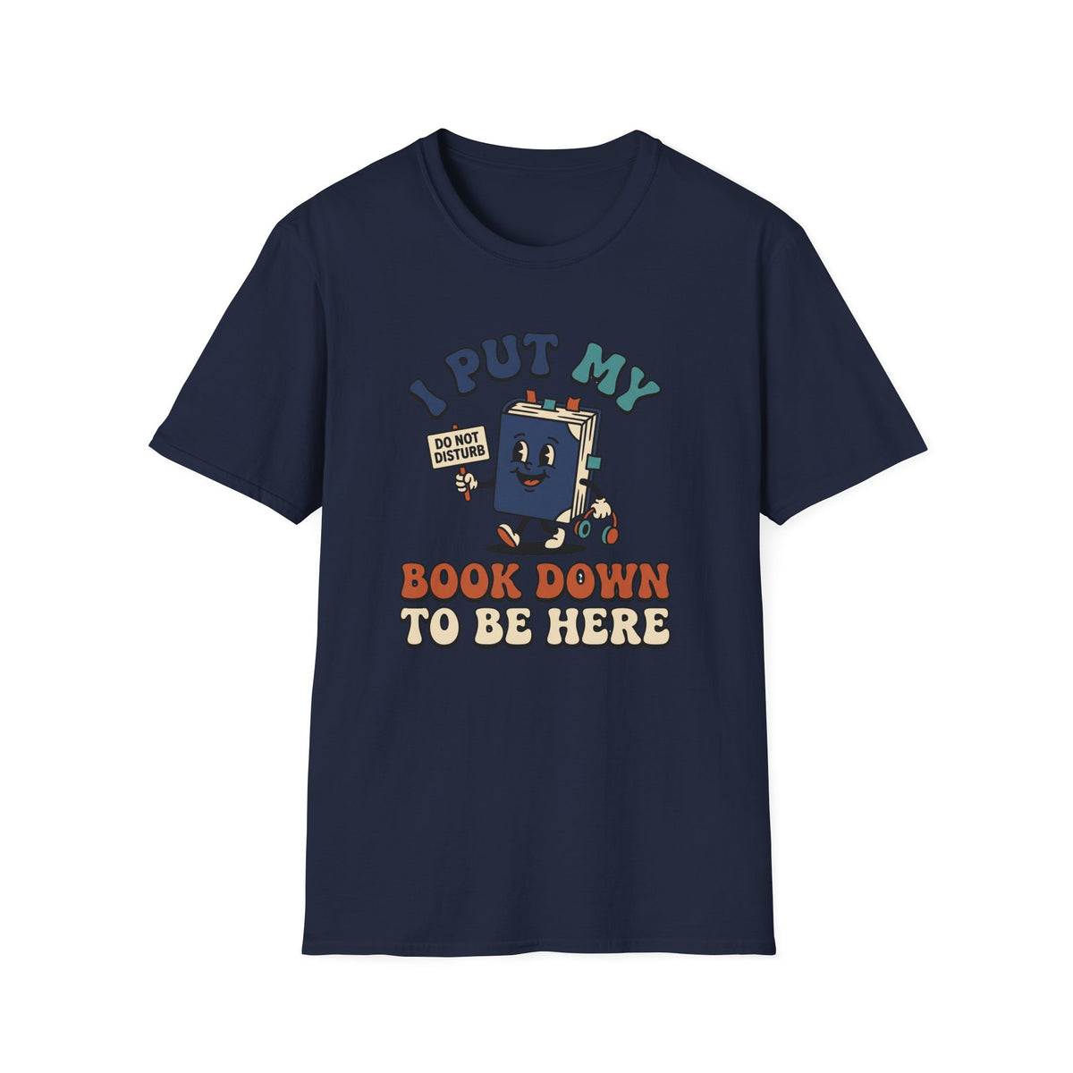 I Put My Book Down To Be Here T-Shirt