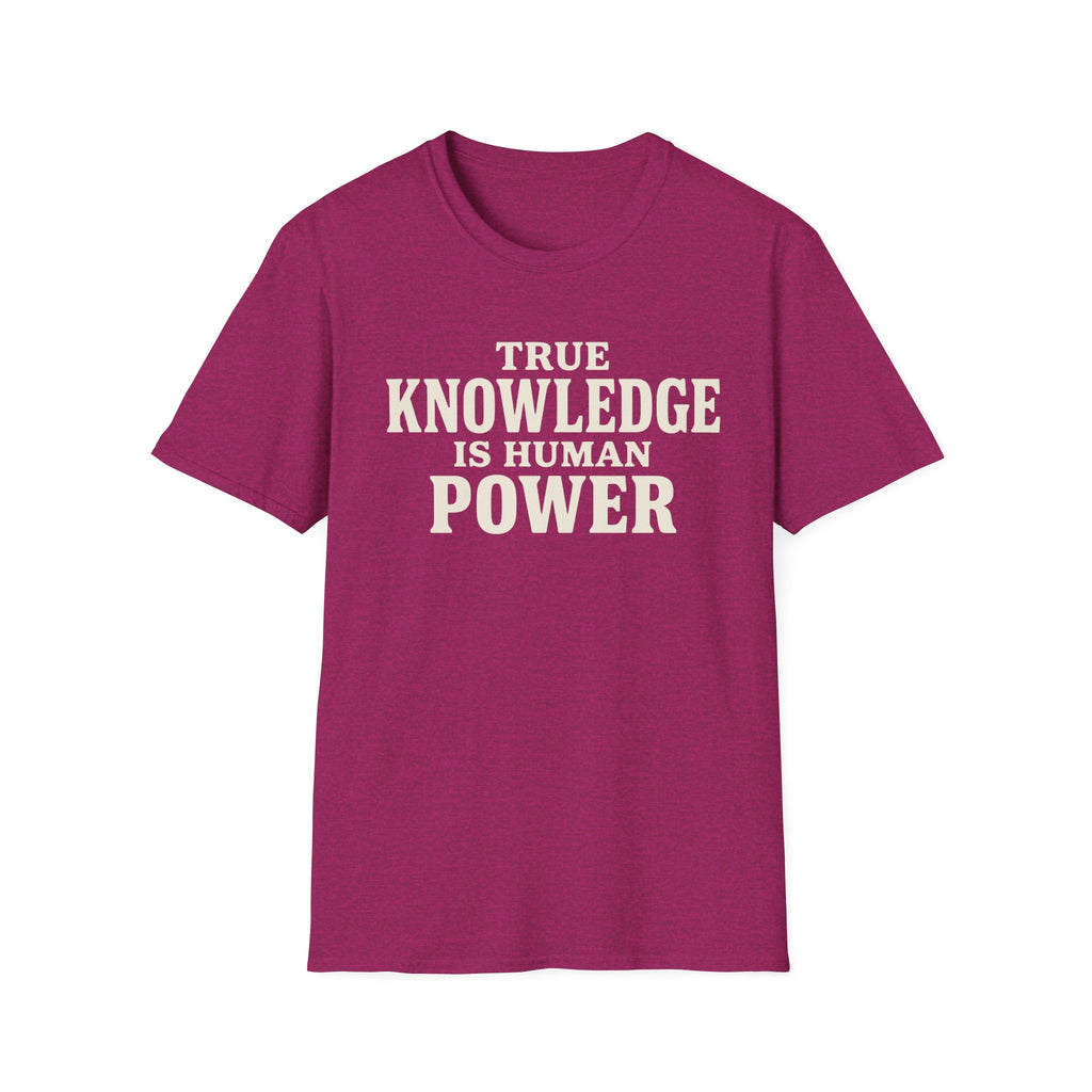 True Knowledge is Human Power T-Shirt