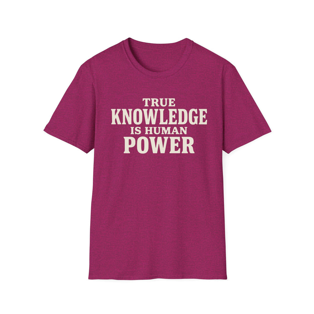 True Knowledge is Human Power T-Shirt