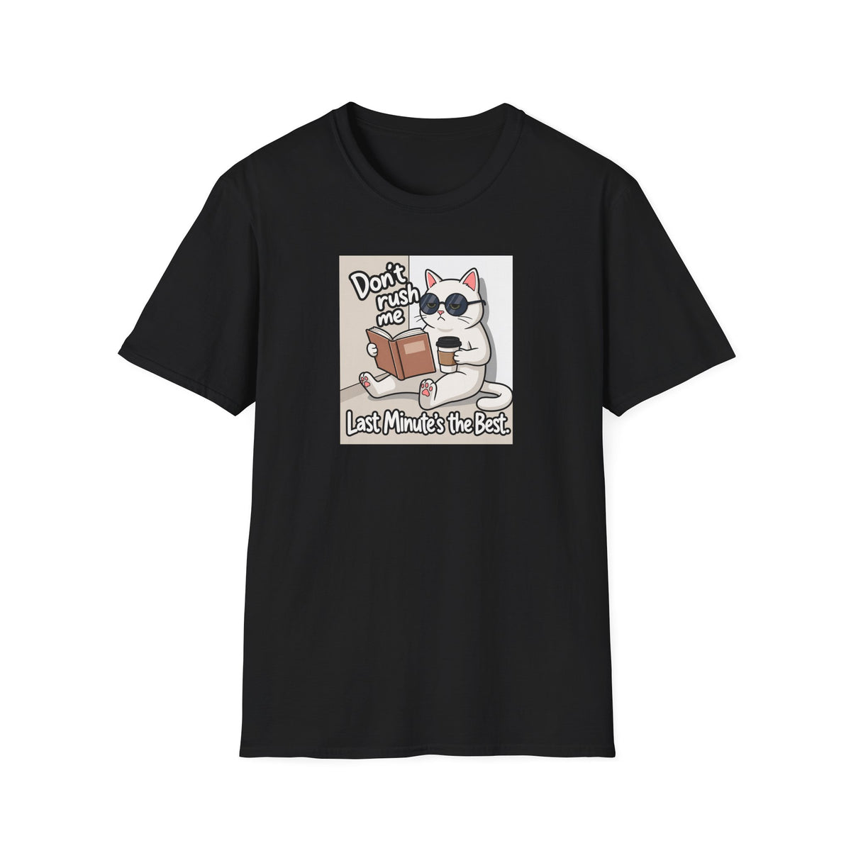 Dont' Rush Me Last Minute's the Best T-Shirt