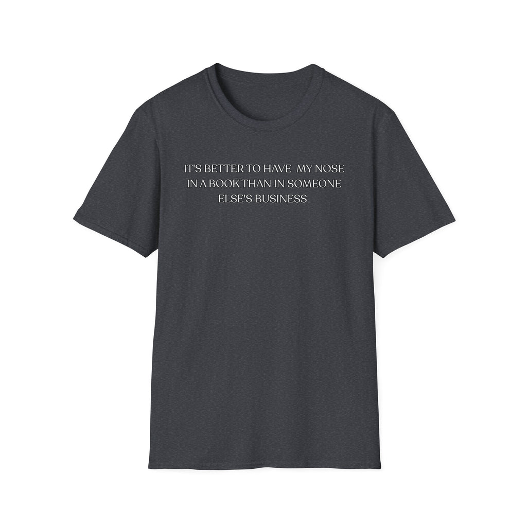 It's Better To Have My Nose In a Book Than T-Shirt