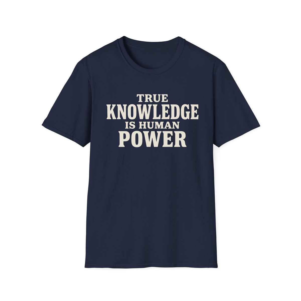 True Knowledge is Human Power T-Shirt
