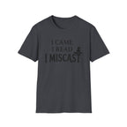 I Came I Read I Miscast T-Shirt