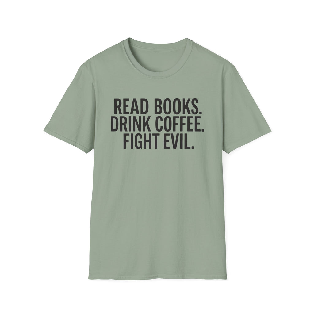 Read Books, Drink Coffee Fight Evil T-Shirt