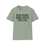 Read Books, Drink Coffee Fight Evil T-Shirt