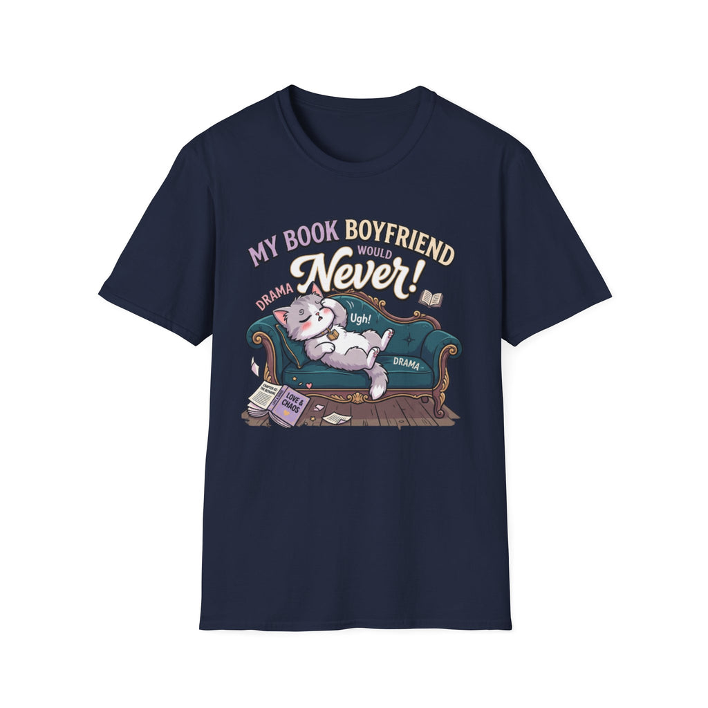 My Book Boyfriend Would Never T-Shirt