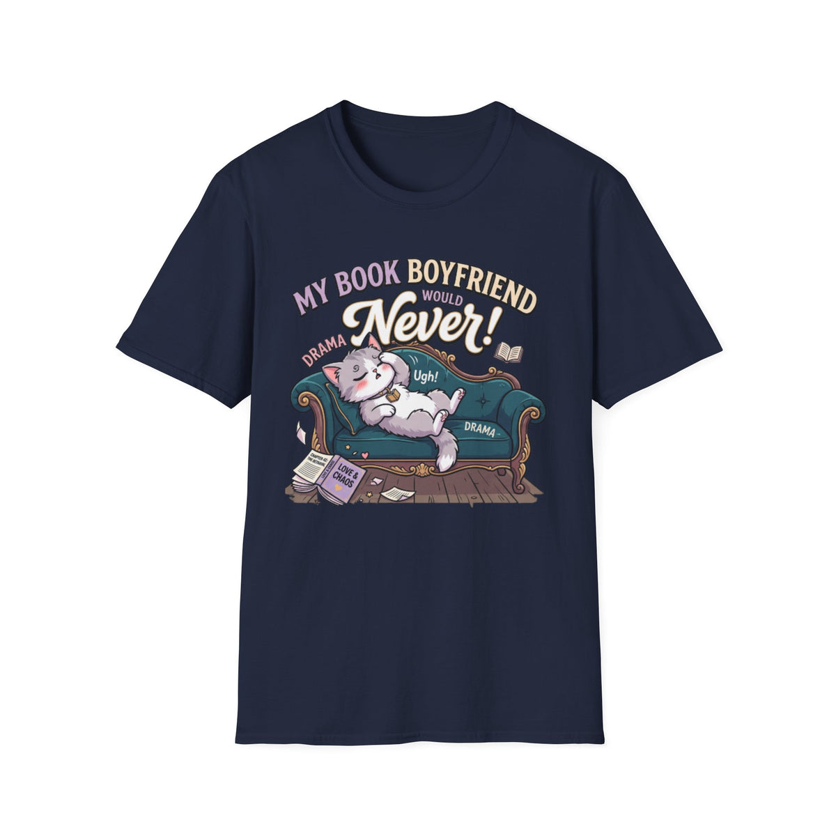 My Book Boyfriend Would Never T-Shirt