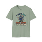 I Put My Book Down To Be Here T-Shirt
