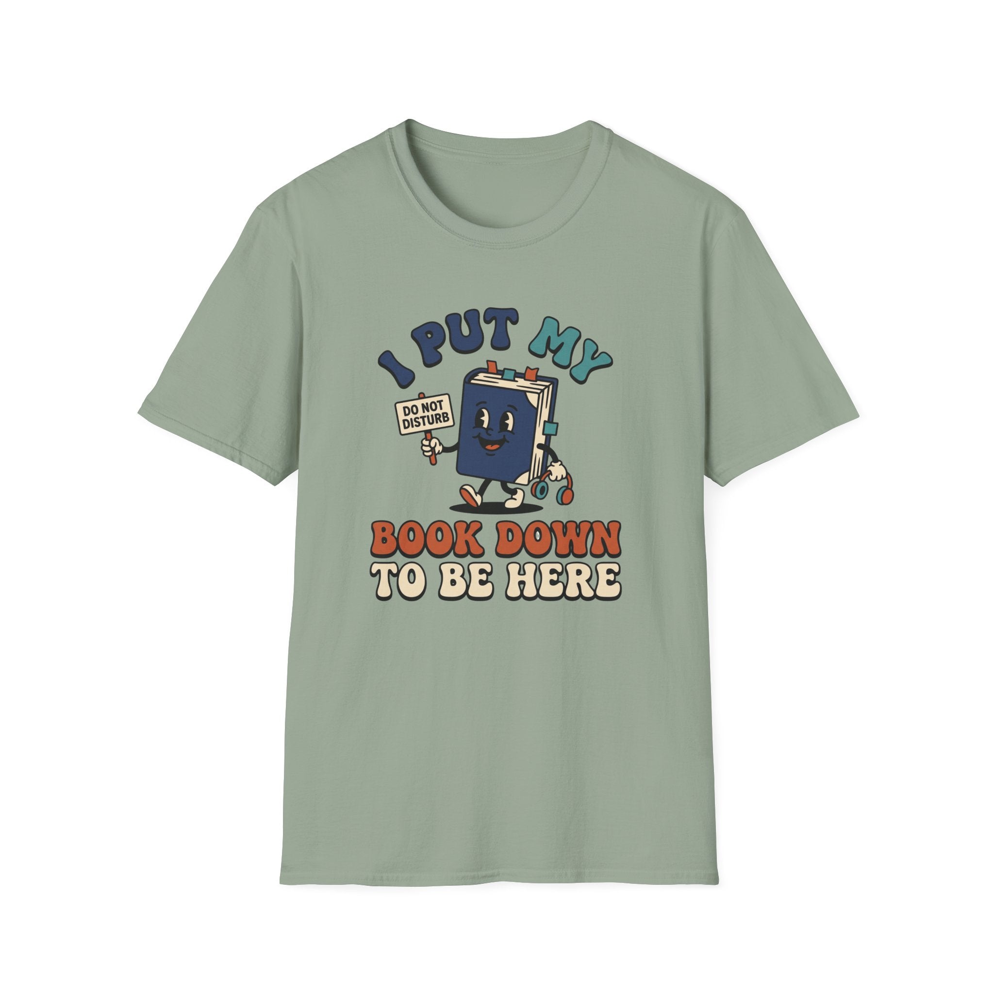 I Put My Book Down To Be Here T-Shirt