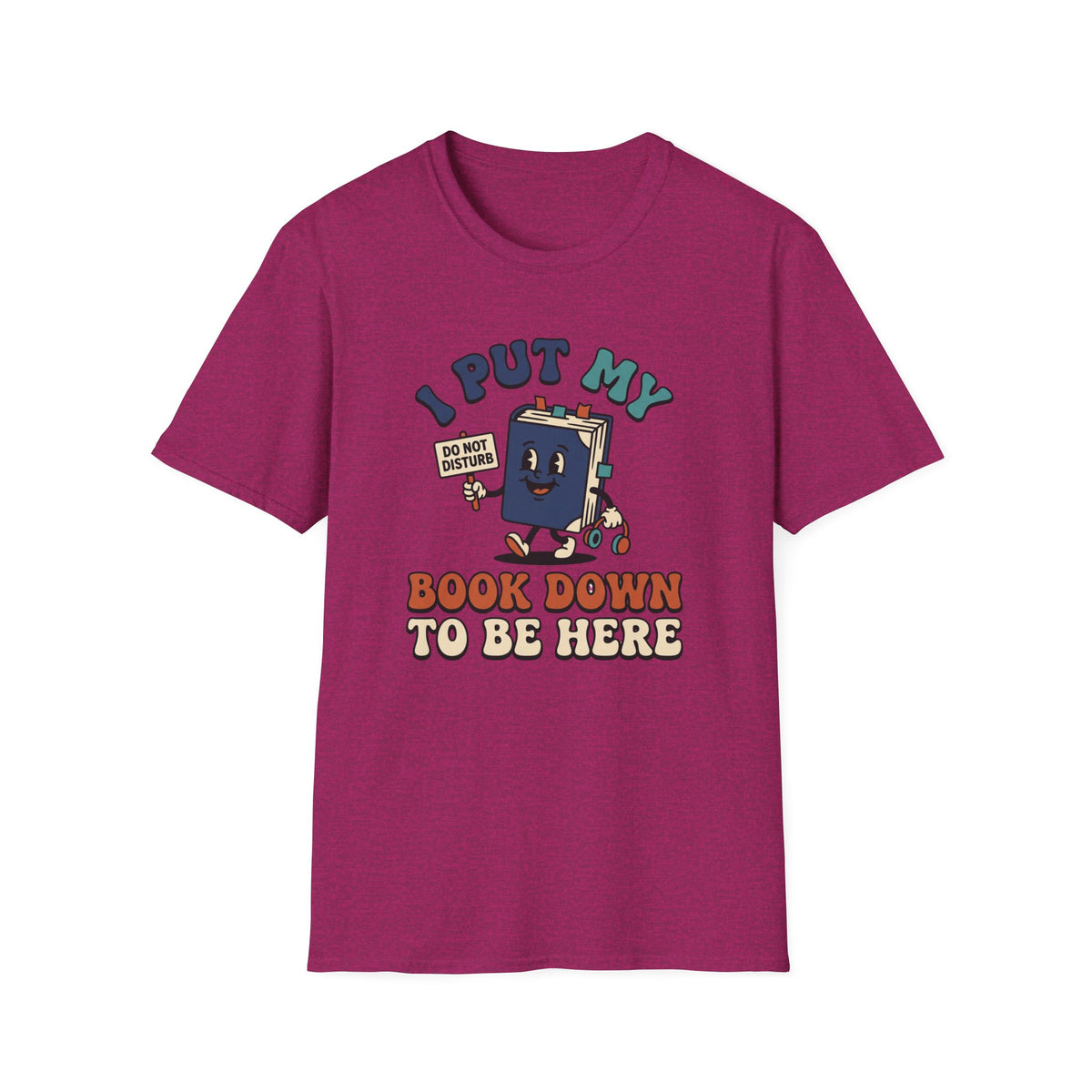 I Put My Book Down To Be Here T-Shirt