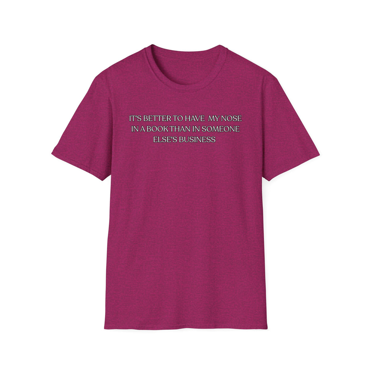 It's Better To Have My Nose In a Book Than T-Shirt