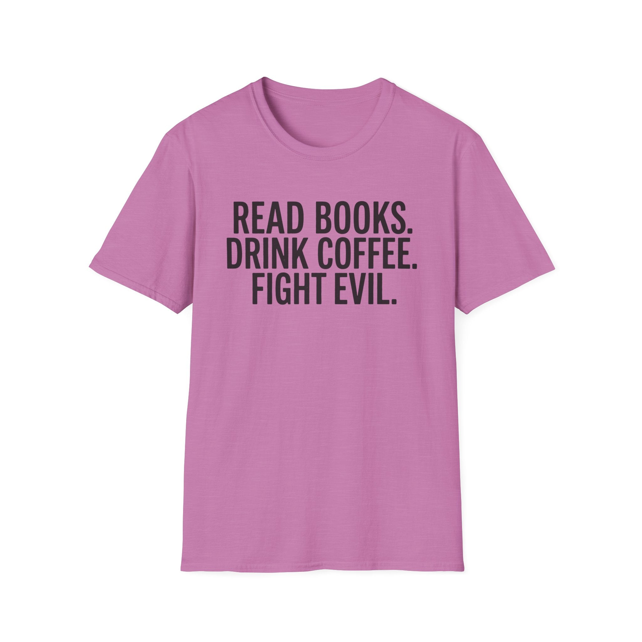 Read Books, Drink Coffee Fight Evil T-Shirt