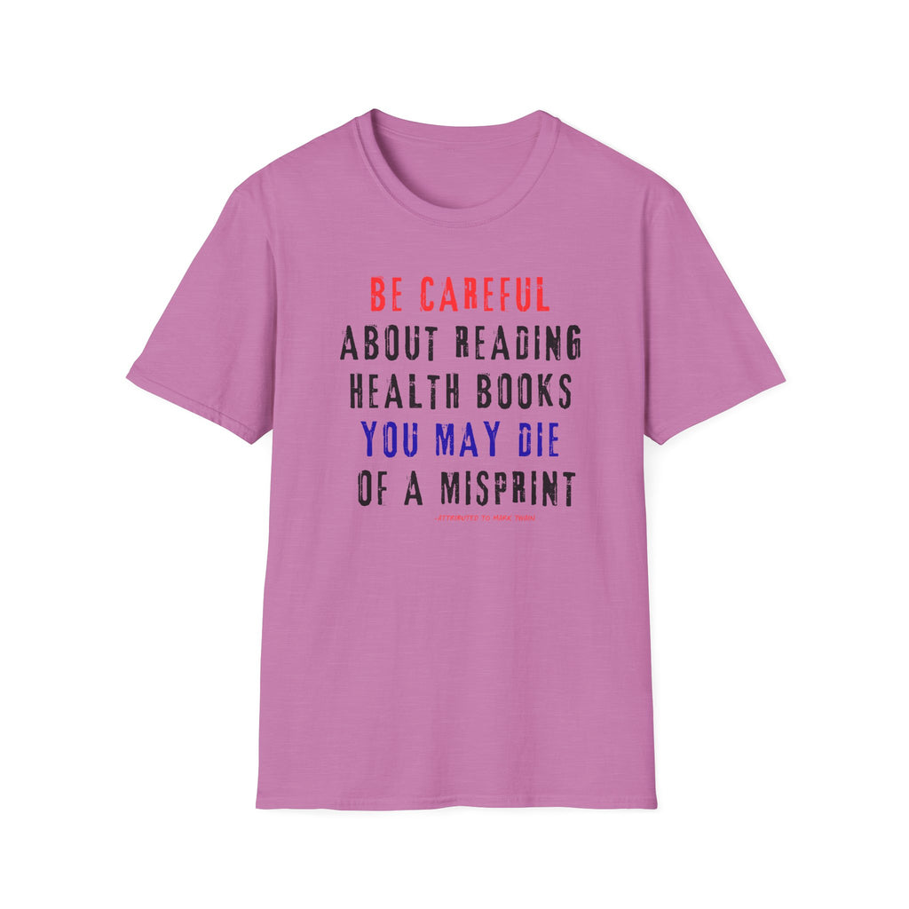 Be Careful About Reading Health Book T-Shirt