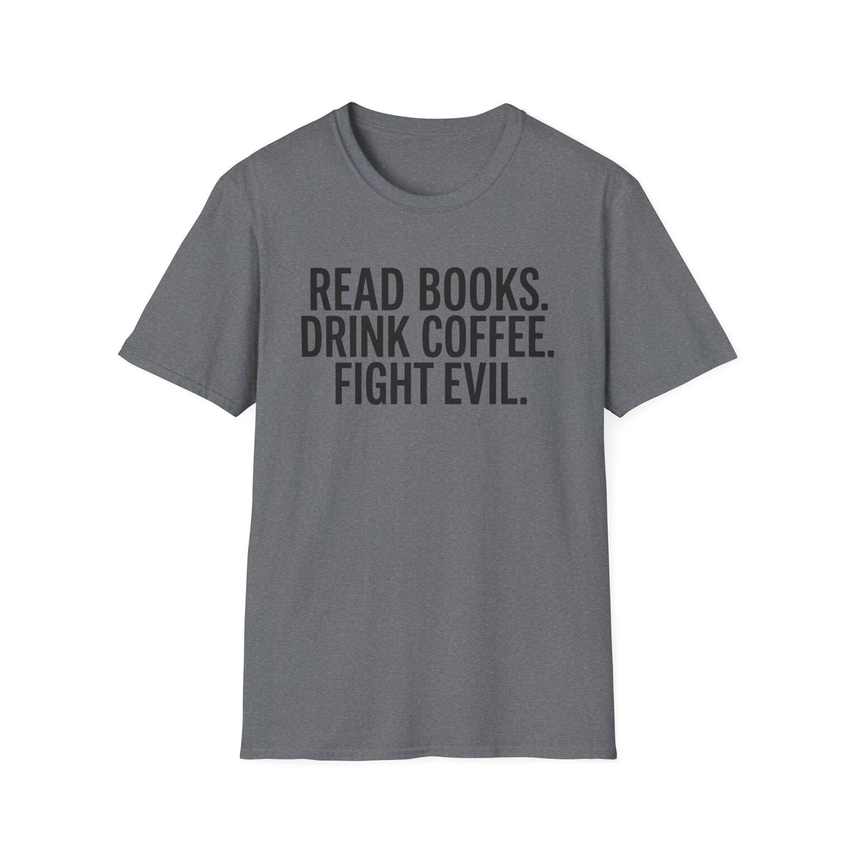 Read Books, Drink Coffee Fight Evil T-Shirt