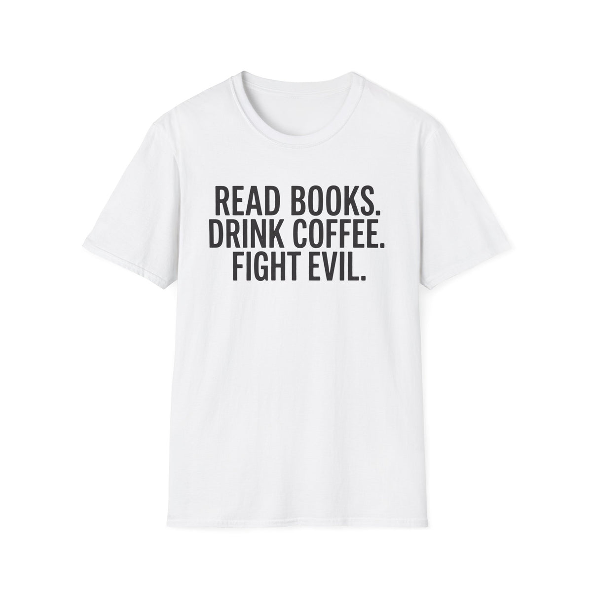 Read Books, Drink Coffee Fight Evil T-Shirt