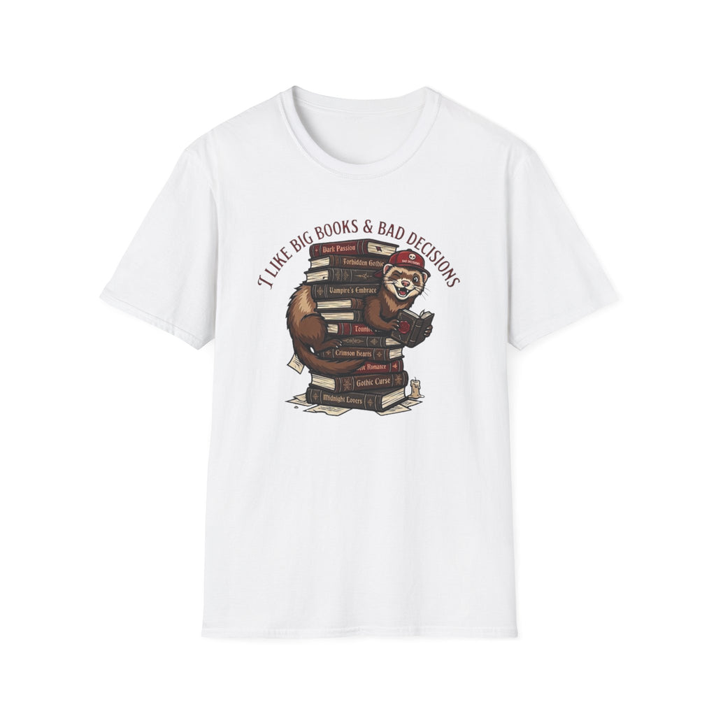 I like Big Books & Bad Decisions T-Shirt