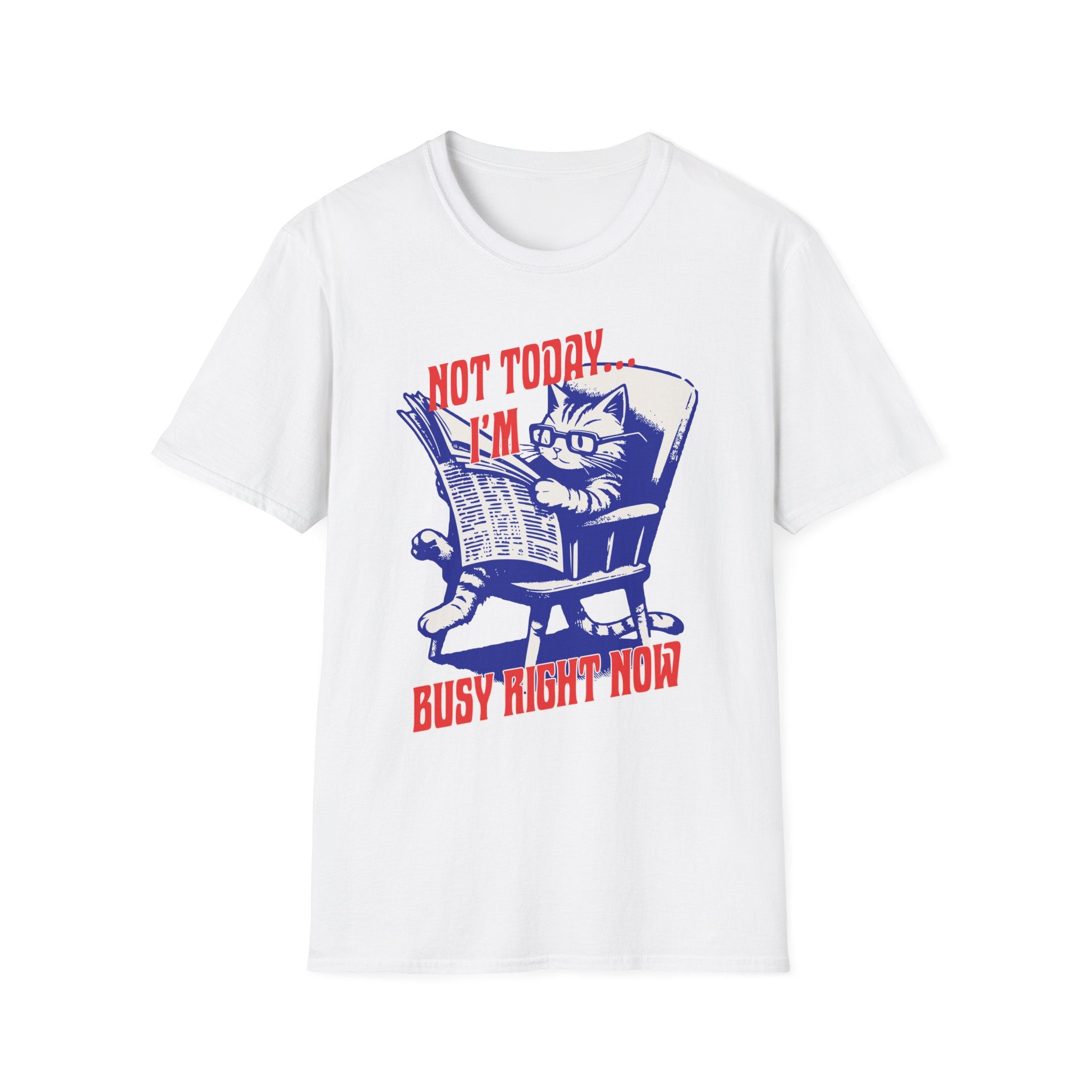 Not Today I'm Busy Right Now T-Shirt