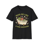 Read Me Like a Bad Decision T-Shirt