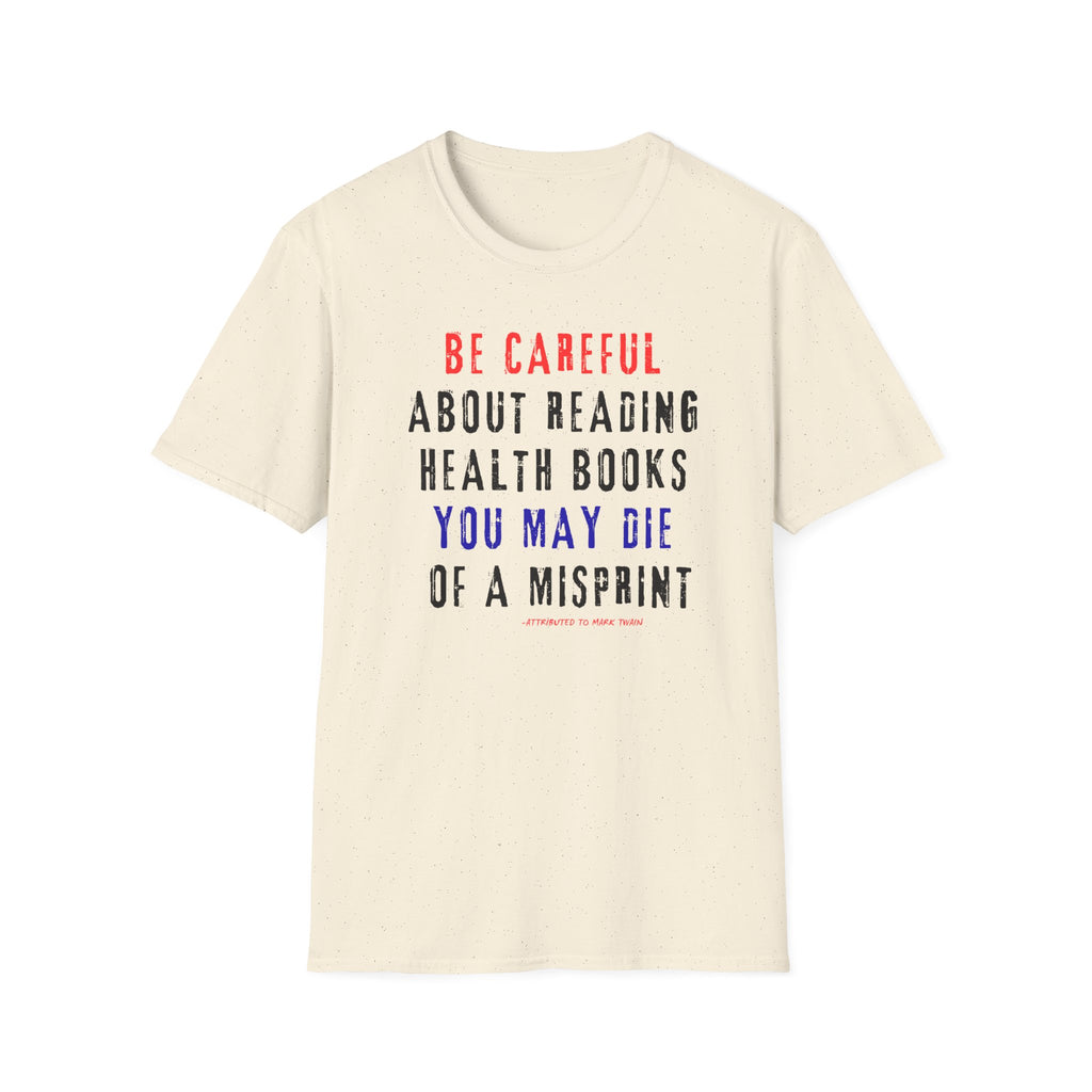 Be Careful About Reading Health Book T-Shirt