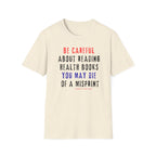 Be Careful About Reading Health Book T-Shirt