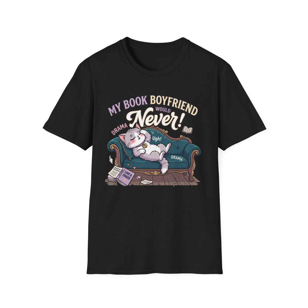 My Book Boyfriend Would Never T-Shirt