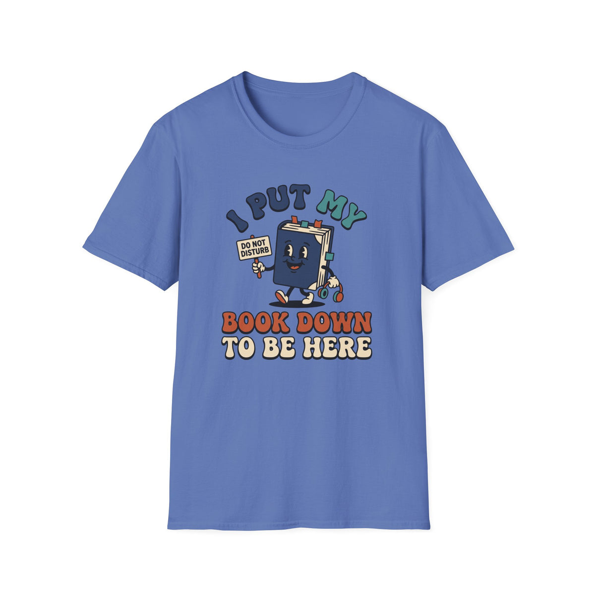 I Put My Book Down To Be Here T-Shirt