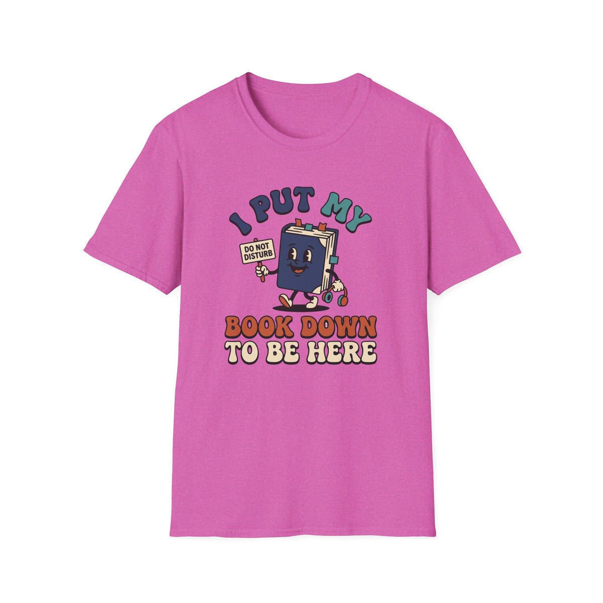 I Put My Book Down To Be Here T-Shirt
